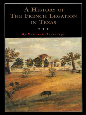 cover image of A History of the French Legation in Texas